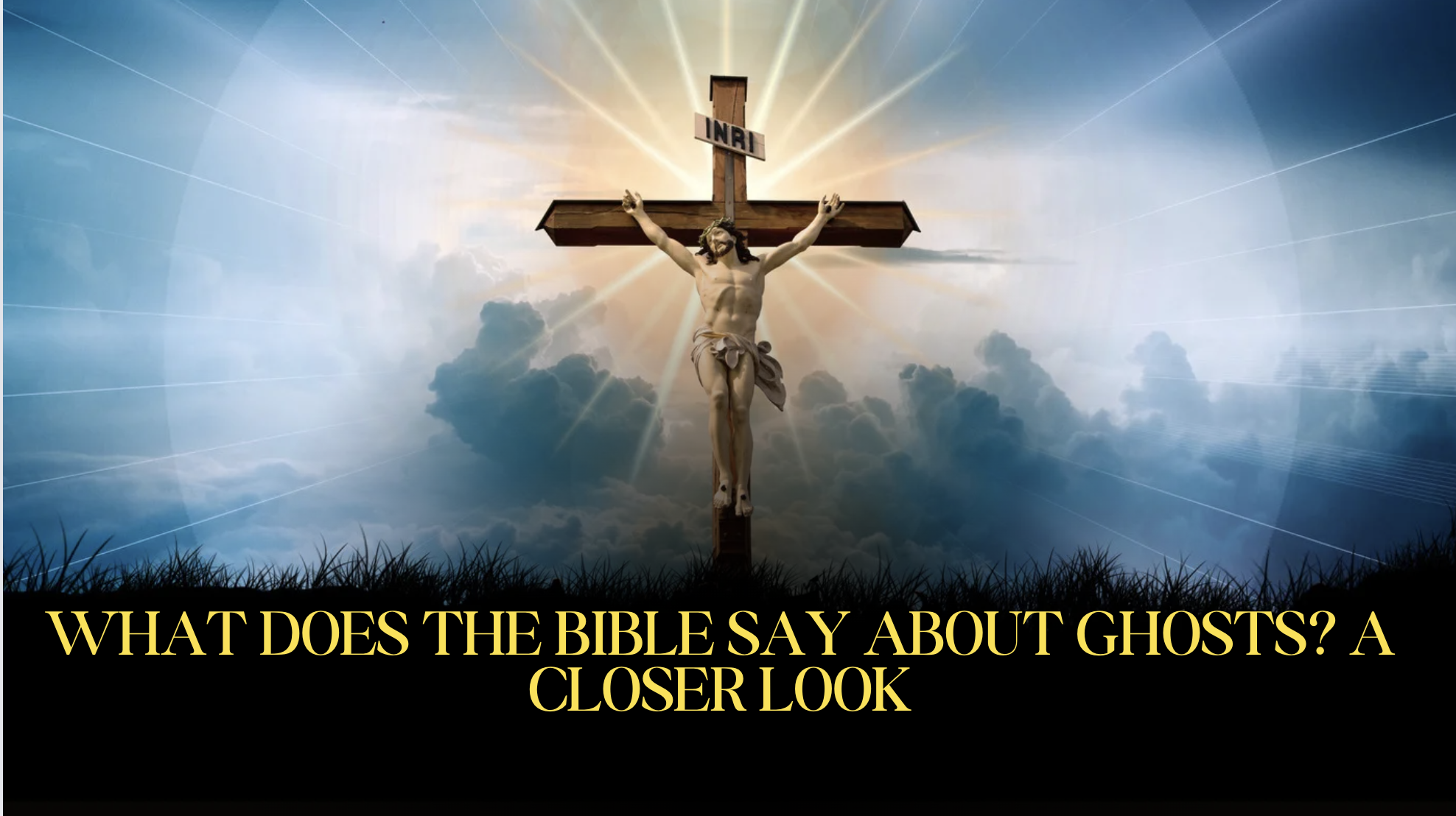 What Does the Bible Say About Ghosts? A Closer Look